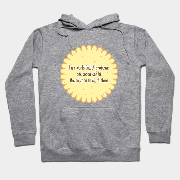 In a world full of problems one cookie can be the solution to all of them Hoodie by UnCoverDesign